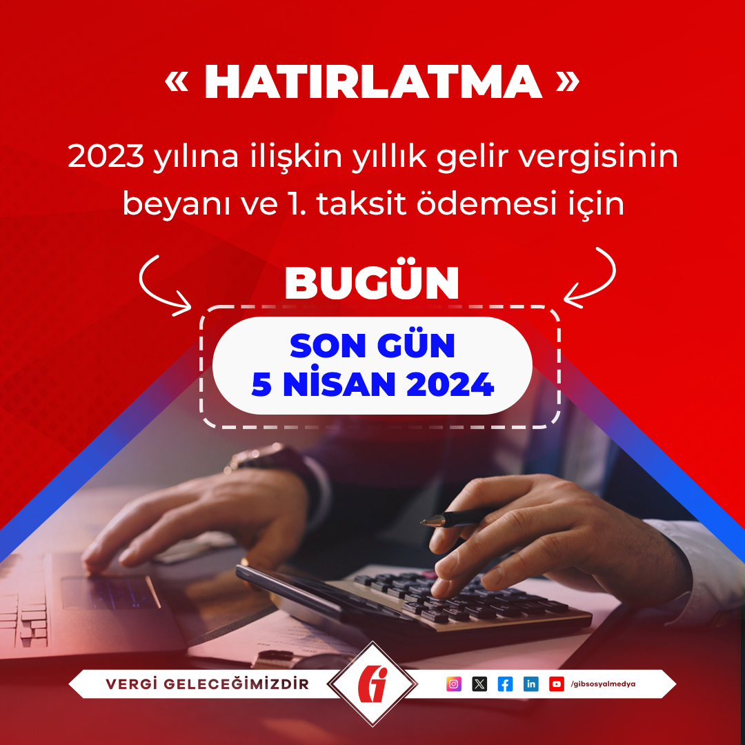 Türkiye'de yıllık gelir vergisi beyannamesi verme ve ilk taksit ödeme süreci için son gün 5 Nisan 2024!