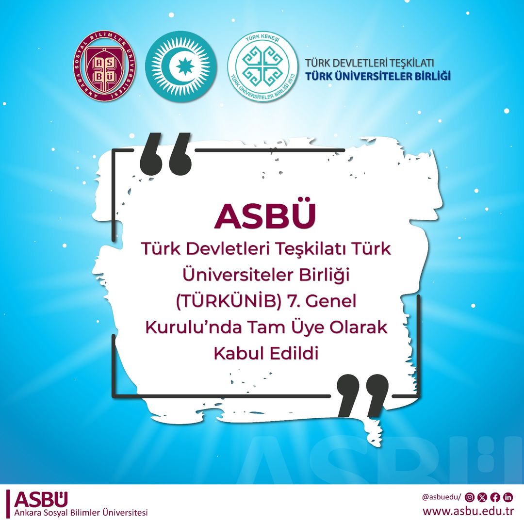 Ankara Sosyal Bilimler Üniversitesi (ASBÜ) Tam Üyeliğe Kabul Edildi