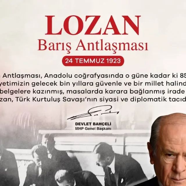 MHP Genel Başkanı Devlet Bahçeli: Lozan Antlaşması Türk Milletinin Varlığını ve Bağımsızlığını Belgeleyen Önemli Bir Anlaşmadır