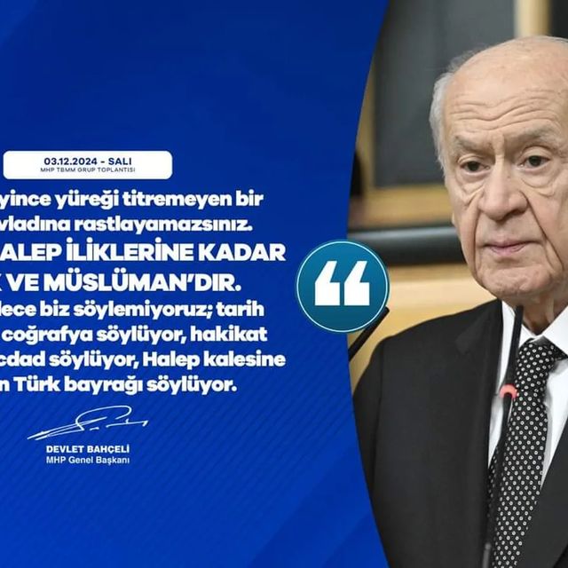 MHP Genel Başkanı Devlet Bahçeli: Halep Türk ve Müslüman Kimliğinin Önemine Dikkat Çekiyor