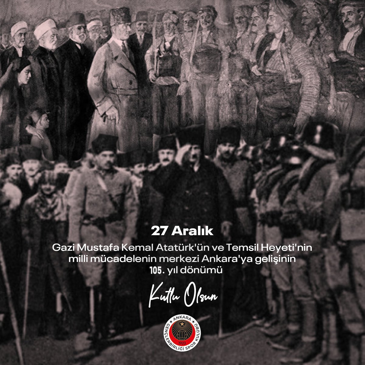 Gazi Mustafa Kemal Atatürk'ün Ankara'ya Gelişi ve Temsil Heyeti'nin Teşrifi Kutlandı