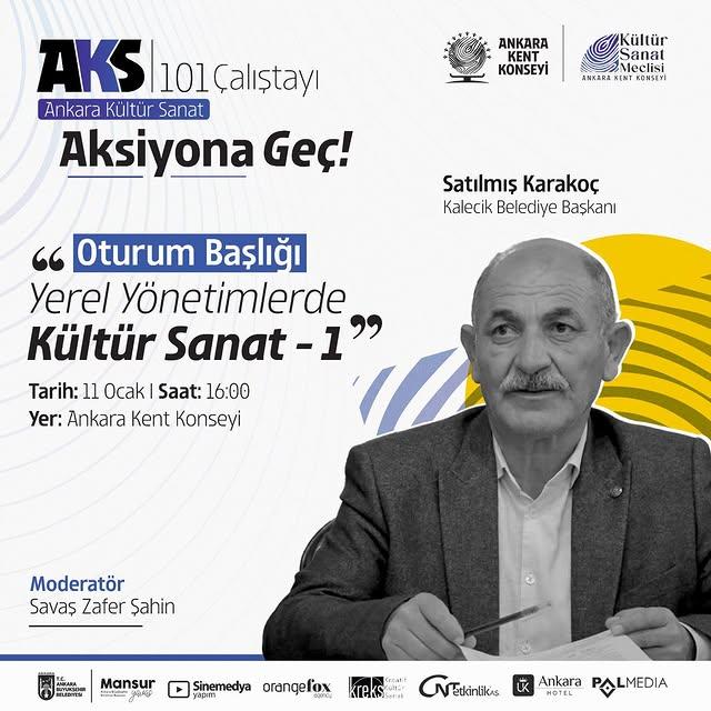 Kalecik Belediye Başkanı Satılmış Karakoç, Ankara Kültür Sanat Çalıştayı'nda Konuşacak