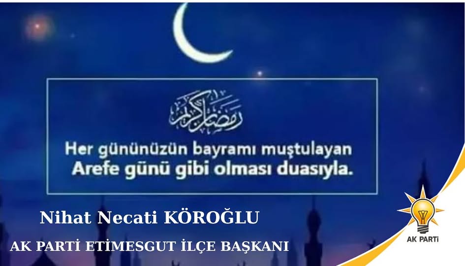 AK Parti Etimesgut İlçe Başkanlığı Arefe Mesajı Yayınladı